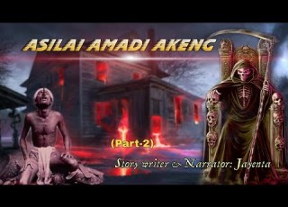 Asilai Amadi Akeng Part 2 Last Part Manipuri Horror Comedy Story