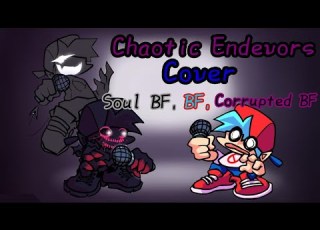  Chaotic Endevors Cover Soul BF BF Y Corrupted BF Sing