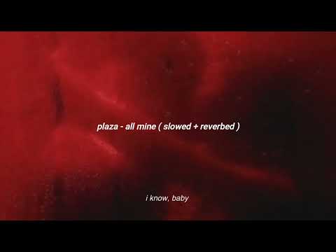 Plaza All Mine Slowed Reverbed Lyrics