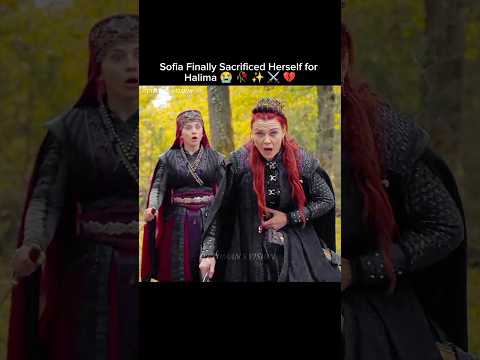 Sofia Finally Sacrificed Herself For Halima Sofia Died Sofia Kurulusosman Trending