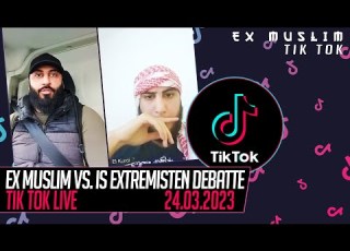 EX Muslim Vs IS Extremisten Debatte I 24 03 2023 TIK TOK LIVE