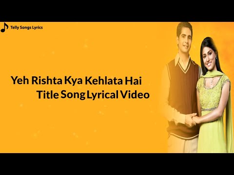 Yeh Rishta Kya Kehlata Hai Title Song Lyrical Video Navin Tripathi Alka Yagnik Star Plus