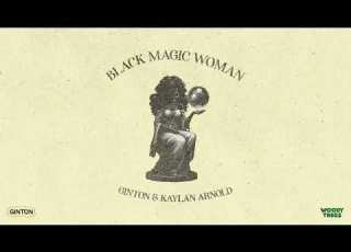  Ginton Kaylan Arnold Black Magic Woman Official Lyric Video
