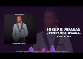  Joseph Ndayay FT Magoma Tumpambe Bwana Wimbo Wa Sifa