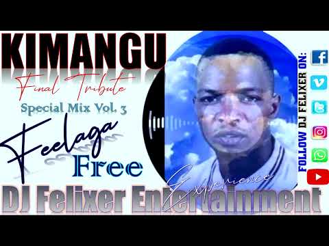 KIMANGU FEELAGA FREE TRIBUTE MIX DJ FELIXER ENT