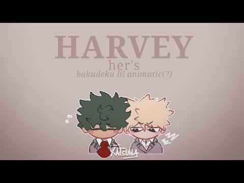 Harvey Her S Harvey Nobody Knows What I See Lil Animatic Bakudeku