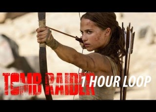 TOMB RAIDER Trailer 1 2018 1 HOUR LOOP