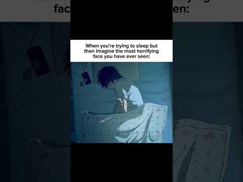 POV When You Re Trying To Sleep But Imagine A Horrifying Face Anime Relatable Fypシ Viral