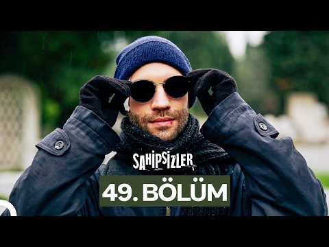 Sahipsizler 49 Bölüm
