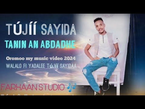 Tujii Sayidaa Tanin An Abdadhe Oromoo My Music New 2024