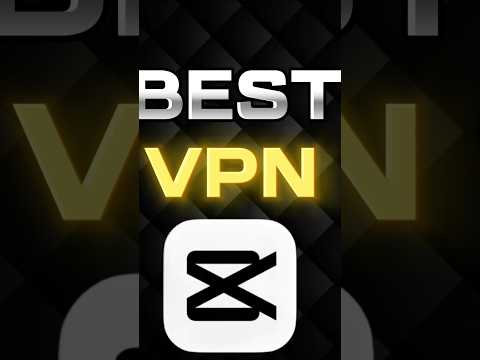 Best Vpn For Capcut Pro 2025 Best Fast Vpn For Capcut VPN For Capcut