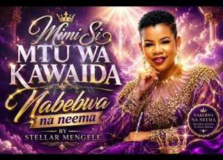  MIMI SI MTU WA KAWAIDA NABEBWA NA NEEMA BY STELLA MENGELE