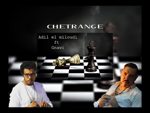 Adil El Miloudi Ft Gnawi Chetrange الشطرنج لكناوي عادل الميلودي