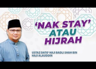  NAK STAY ATAU HIJRAH Ustaz Badli Shah Alauddin