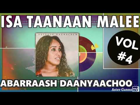 ISA TAANAAN MALEE ANI JIRAACHUUN KOO Abarraash Daanyaachoo Lakk 4ffaa Albama Guutuu Aberash D