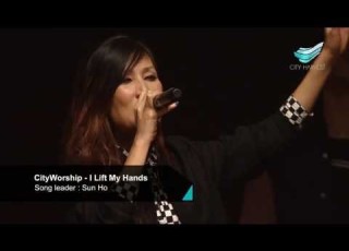  CityWorship I Lift My Hands Chris Tomlin Sun Ho City Harvest Church