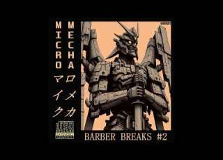 MICROMECHA Barber Breaks 2 Barber Beats Downtempo Breakbeats Chopped And Screwed