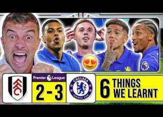  6 THINGS WE LEARNT FROM FULHAM 2 3 CHELSEA