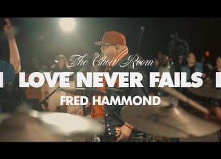 The Choir Room Fred Hammond Love Never Fails Official Live Performance