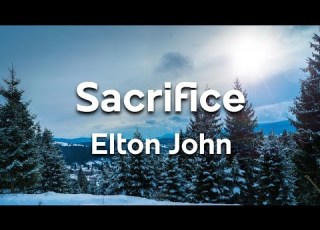  Sacrifice Elton John Lyrics