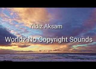 Yildiz Aksam Worldz No Copyright Sounds