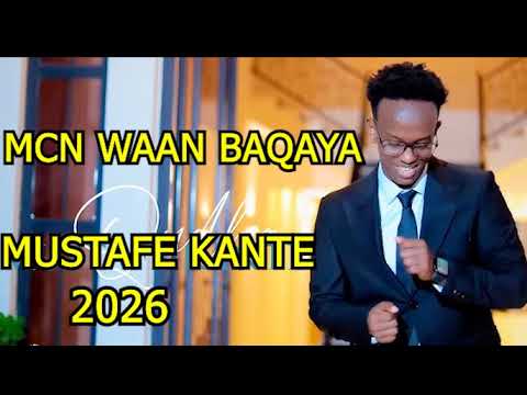 MUSTAFE KANTE MACAAN WAAN BAQBAQAYAA HEES CUSUB 2026