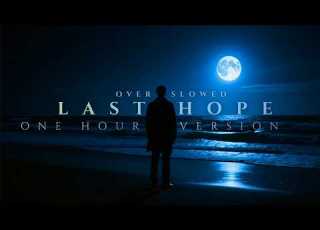 Last Hope Over Slowed One Hour Version