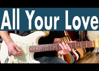How To Play All Your Love Magic Sam Guitar Lesson Tutorial TABS