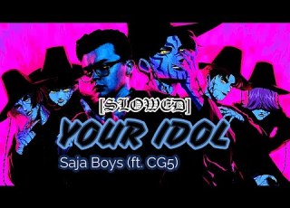 Your Idol Saja Boys Ft CG5 SLOWED