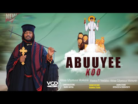 Abuuyee Koo Abbaa G Iyyesuus Mokkonin Faarfannaa Afaan Oromoo Ortodoksii Tawahidoo Haaraa Abuuyee Koo Abbaa G Iyyesuus Mokkonin Faarfannaa Afaan Oromoo Ortodoksii Tawahidoo Haaraa