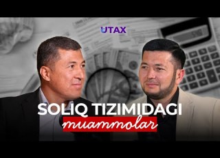 SOLIQ TIZIMIDAGI MUAMMOLAR UTAX PODKAST
