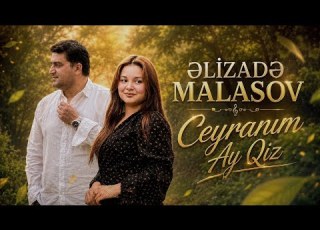  Elizade Malasov Ceyranım Ay Qiz Yeni Mahni 2026