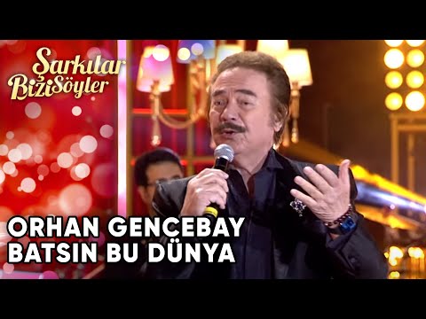 Batsın Bu Dünya Orhan Gencebay Şarkılar Bizi Söyler Performans