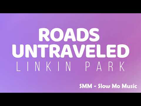 ROADS UNTRAVELED Linkin Park Slowed Version SMM Slow Mo Music