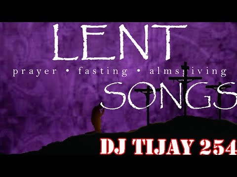 NYIMBO ZA KWARESMA 2026 LENT MIX DJ TIJAY 254