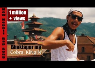  Bhaktapur Ma Cobra KingiN New Nepali Rap Song 2018