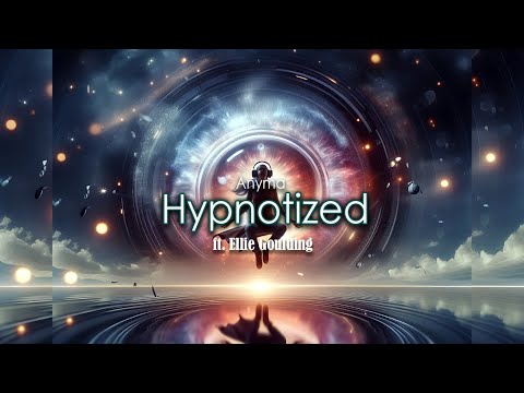 Hypnotized Ft Ellie Goulding Anyma KREAM Remix