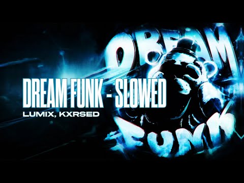 LUMIX KXRSED DREAM FUNK SLOWED