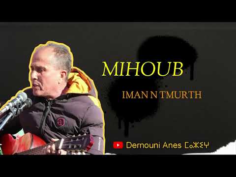 MIHOUB Iman N Tmourth Ekkrthid A Youdhan ميهوب اكرثيد ايوذان