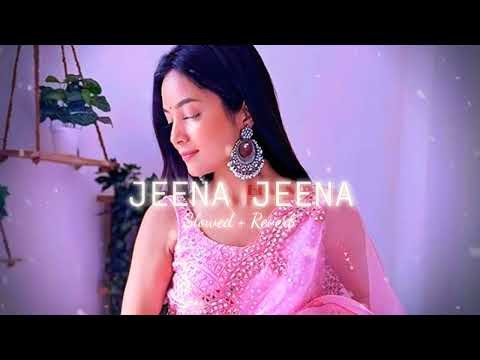 Jeena Jeena Atif Aslam Slowed Reverb