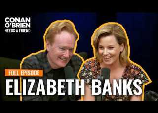  Elizabeth Banks Full Episode Conan O Brien Needs A Friend
