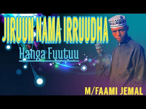 Jiruun Nama Irruudha Hanga Fuutuu M Faami Jemal