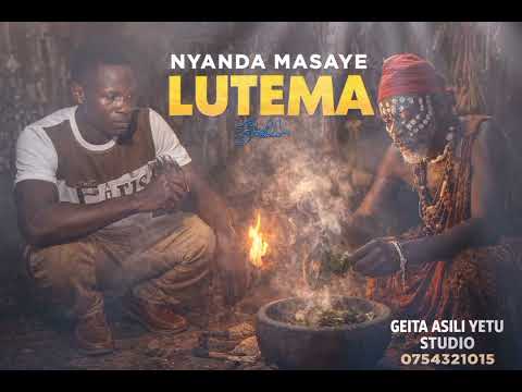 NYANDA MASAYE SONG LUTEMA AUDIO OFFICIAL 0754321015 0789811605