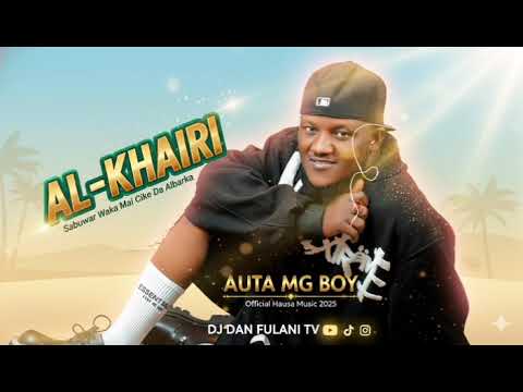 Alkhairi Remix Auta MG Boy DJ Dan Fulani Arewa Remix Up