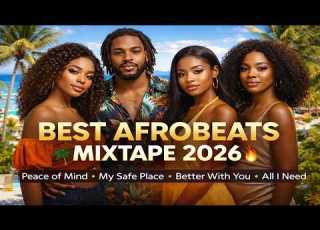 BEST AFROBEATS MIXTAPE 2026 Peace Of Mind My Safe Place All I Need Latest Afrobeats Jams