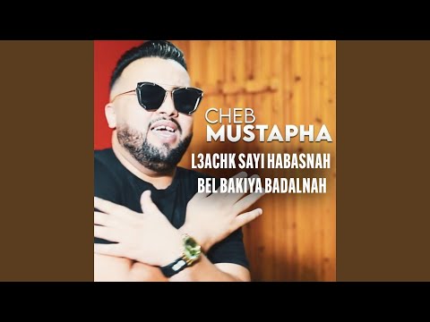 L3achk Sayi Habasnah Bel Bakiya Badalnah