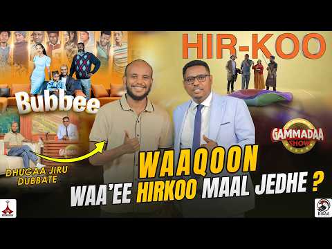 WAAQOON WAA EE HIRKOO MAAL JEDHE DHUGAA JIRU DUBBATE GAMMADAA SHOW 2026