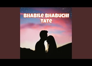 Bhabile Bhabuchi Tate Jatra Song