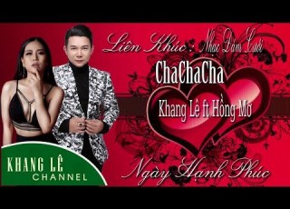 Liên Khúc ChaChaCha Tuyệt Đỉnh Nhạc Cưới Khang Lê Ft Hồng Mơ
