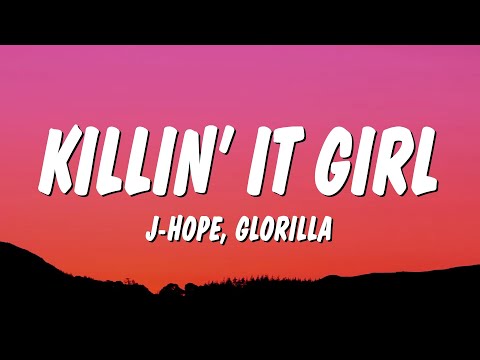 J Hope Killin It Girl Lyrics Ft GloRilla